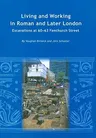 Living and Working in Roman and Later London: Excavations at 60-63 Fenchurch Street