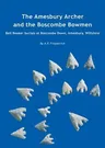 The Amesbury Archer and the Boscombe Bowmen: Bell Beaker Burials at Boscombe Down, Amesbury, Wiltshire