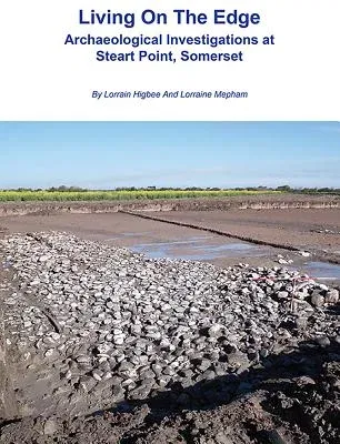 Living on the Edge: Archaeological Investigations at Steart Point, Somerset