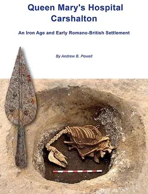 Queen Mary's Hospital, Charshalton: An Iron Age and Early Romano-British Settlement