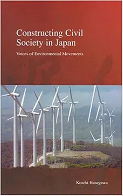 Constructing Civil Society in Japan: Voices of Environmental Movementsvolume 3