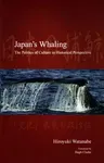 Japan's Whaling: The Politics of Culture in Historical Perspective