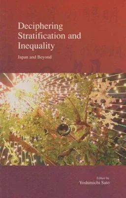 Deciphering Stratification and Inequality: Japan and Beyondvolume 4