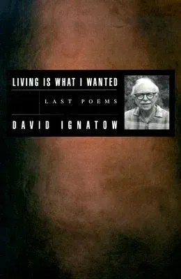 Living Is What I Wanted: Last Poems