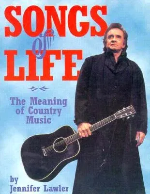 Songs of Life: The Meaning of Country Music