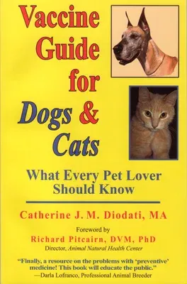 Vaccine Guide for Dogs and Cats: What Every Pet Lover Should Know (First Edition, First)