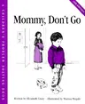 Mommy, Don't Go (Second Edition, Second)