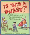 Is This a Phase?: Child Development & Parent Strategies, Birth to 6 Years