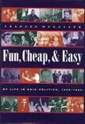 Fun, Cheap, & Easy: My Life in Ohio Politics, 1949-1964