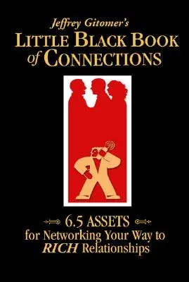 The Little Black Book of Connections: 6.5 Assets for Networking Your Way to Rich Relationships