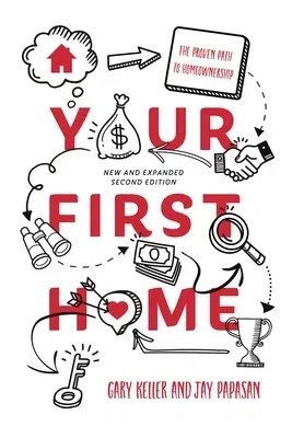 Your First Home: The Proven Path to Homeownership (Revised)