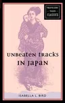 Unbeaten Tracks in Japan: Travelers' Tales Classics (Revised)