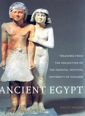 Ancient Egypt: Treasures from the Collection of the Oriental Institute