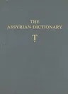 The Assyrian Dictionary of the Oriental Institute of the University of Chicago: Volume 19, Letter T [Tet]