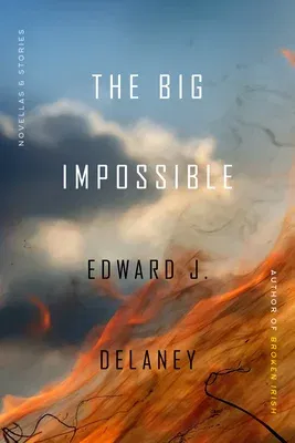 The Big Impossible: Novellas + Stories