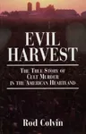 Evil Harvest: The True Story of Cult Murder in the American Heartland