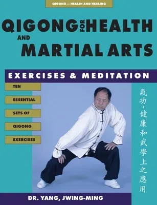 Qigong for Health & Martial Arts: Exercises and Meditation