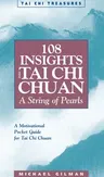 108 Insights Into Tai Chi Chuan: A String of Pearls (Revised)