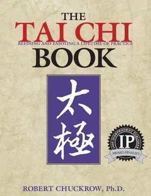 The Tai Chi Book: Refining and Enjoying a Lifetime of Practice (Revised)