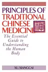 Principles of Traditional Chinese Medicine: The Essential Guide to Understanding the Human Body