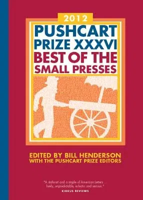 The Pushcart Prize XXXVI: Best of the Small Presses 2012 Edition (2012)