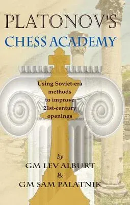 Platonov's Chess Academy: Using Soviet-Era Methods to Improve 21st-Century Openings