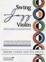 Swing Jazz Violin with Hot-Club Rhythm: 18 Arrangements of Great Standards for Violin, Violin Trio, and String Quartet Book/Online Audio [With 2 CDs]