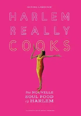 Harlem Really Cooks: The Nouvelle Soul Food of Harlem