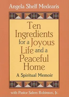 Ten Ingredients for a Joyous Life and Peaceful Home