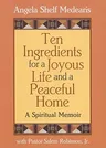 Ten Ingredients for a Joyous Life and Peaceful Home