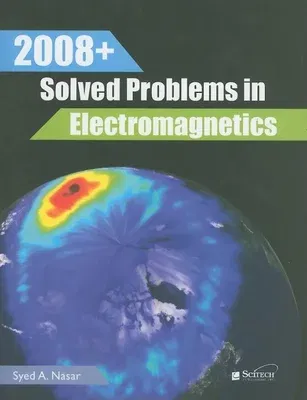 2008+ Solved Problems in Electromagnetics