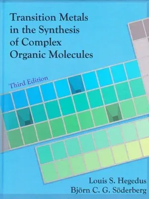 Transition Metals in the Synthesis of Complex Organic Molecules, 3rd Edition