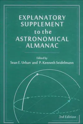 Explanatory Supplement to the Astronomical Almanac (Revised) (Revised)