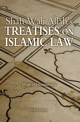 Shah Wali Allah's Treatises on Islamic Law