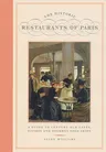 The Historic Restaurants of Paris: A Guide to Century-Old Cafes, Bistros and Gourmet Food Shops