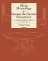 Shop Drawings for Greene & Greene Furniture: 23 American Arts and Crafts Masterpieces