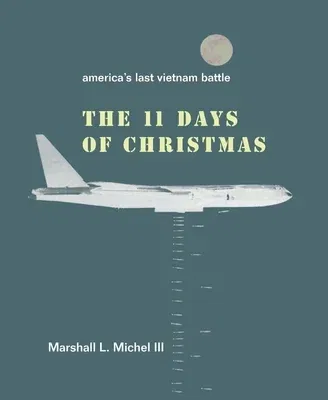 The Eleven Days of Christmas: America's Last Vietnam Battle