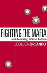 Fighting the Mafia: And Renewing Sicilian Culture