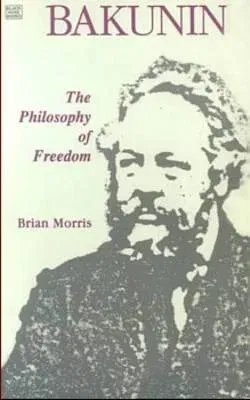 Bakunin: Philosophy of Freedom