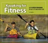 Kayaking for Fitness: An 8-Week Program to Get Fit and Have Fun