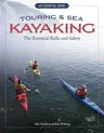 Touring & Sea Kayaking: The Essential Skills and Safety