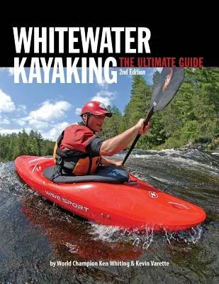 Whitewater Kayaking the Ultimate Guide 2nd Edition