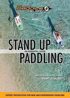 Stand Up Paddling: An Essential Guide