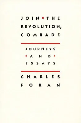 Join the Revolution, Comrade: Journeys and Essays