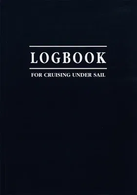 Logbook for Cruising Under Sail (Revised)