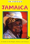 Jamaica in Focus 2nd Edition: A Guide to the People, Politics and Culture (Revised)