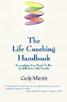 The Life Coaching Handbook: Everything You Need To Be An Effective Life Coach