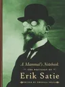 A Mammal's Notebook: The Writings of Erik Satie