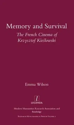 Memory and Survival the French Cinema of Krzysztof Kieslowski: The French Cinema of Krzysztof Kieślowski