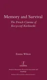 Memory and Survival the French Cinema of Krzysztof Kieslowski: The French Cinema of Krzysztof Kieślowski